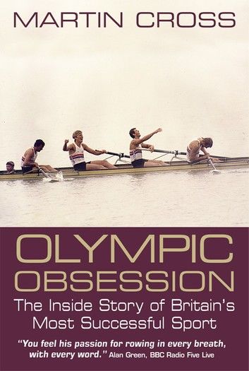 Olympic Obsession. The Inside Story of Britain\