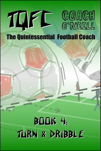 TQFC: Book 4 - Turning & Dribbling