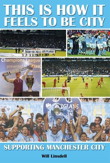 This is How it Feels to be City. Supporting Manchester City.