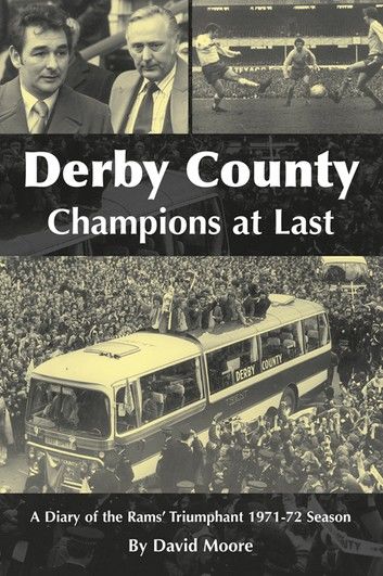 Derby County, Champions at Last. A Diary of the Rams\