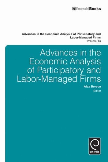 Advances in the Economic Analysis of Participatory and Labor-Managed Firms