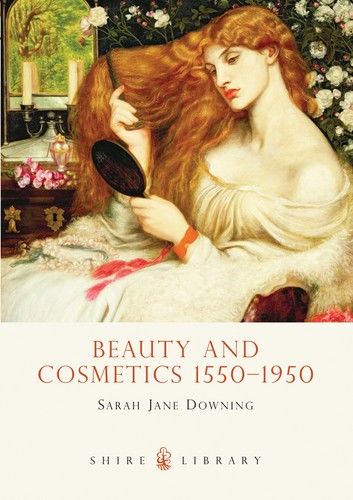 Beauty and Cosmetics 1550 to 1950