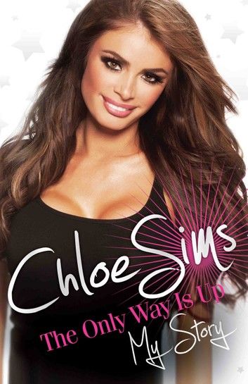 Chloe Sims - The Only Way is Up - My Story
