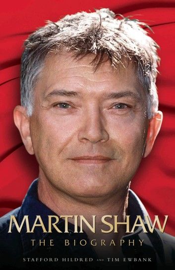 Martin Shaw - The Biography