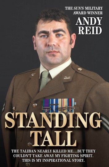 Standing Tall - The Taliban Nearly Killed Me....But They Couldn\