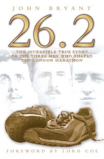 26.2 - The Incredible True Story of the Three Men Who Shaped The London Marathon