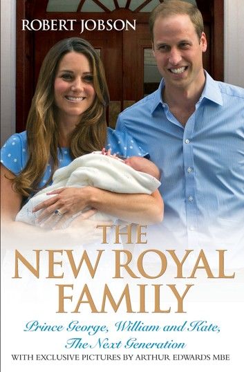 The New Royal Family - Prince George, William and Kate: The Next Generation