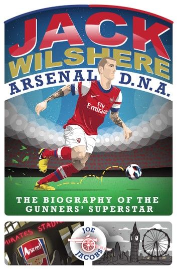 Jack Wilshere - Arsenal DNA