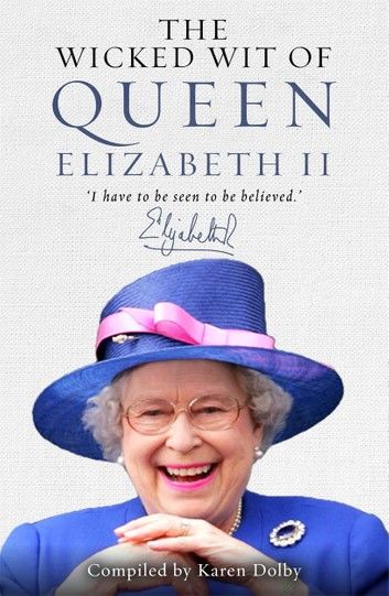 The Wicked Wit of Queen Elizabeth II