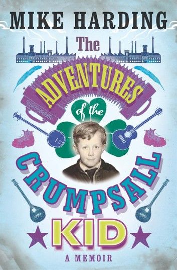 The Adventures of the Crumpsall Kid