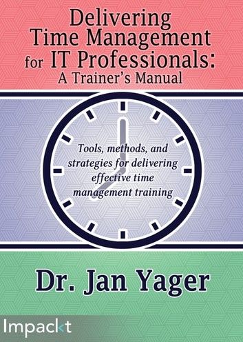 Delivering Time Management for IT Professionals: A Trainer\