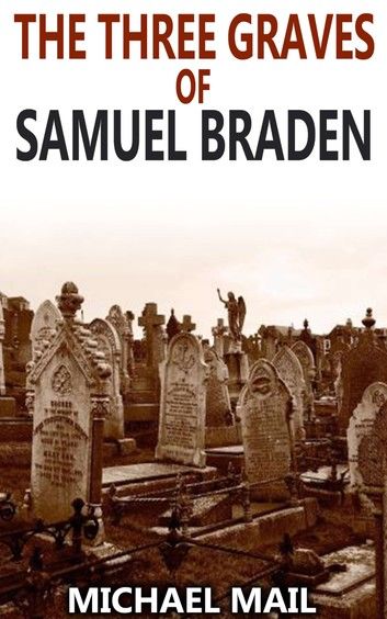 The Three Graves of Samuel Braden
