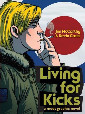 Living for Kicks: A Mods Graphic Novel