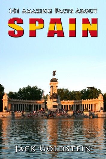 101 Amazing Facts About Spain