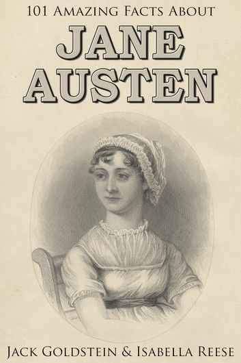 101 Amazing Facts about Jane Austen