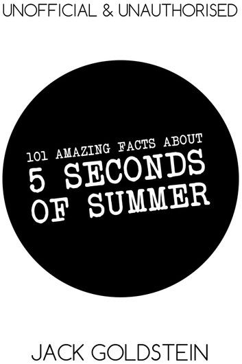 101 Amazing Facts about 5 Seconds of Summer