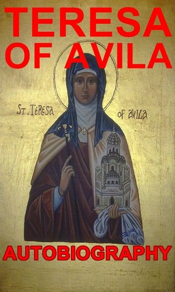The Life of Teresa of Jesus - Autobiography