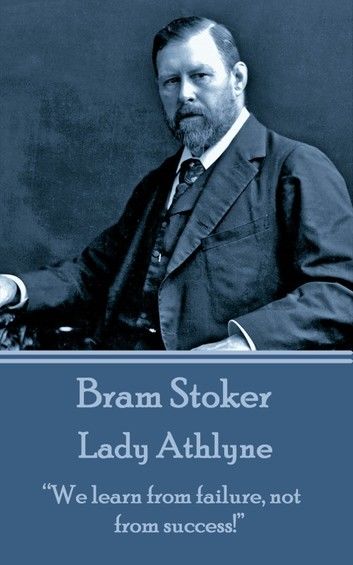 Bram Stoker - Lady Athlyne: We learn from failure, not from success!