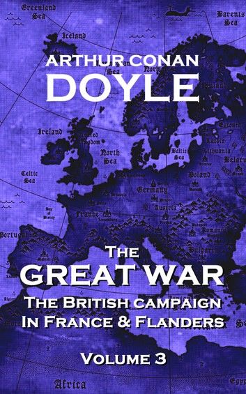 The British Campaign in France and Flanders - Volume 3: The Great War By Arthur Conan Doyle