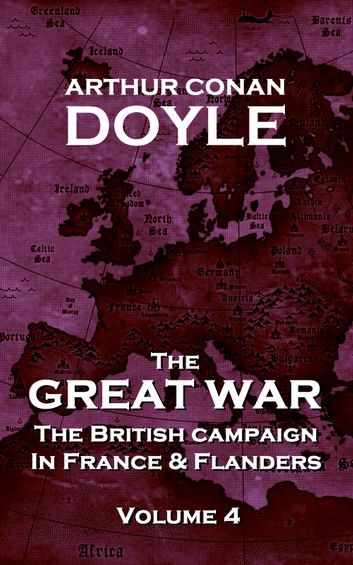 The British Campaign in France and Flanders - Volume 4: The Great War By Arthur Conan Doyle