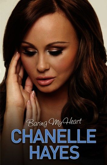 Chanelle Hayes - Baring My Heart