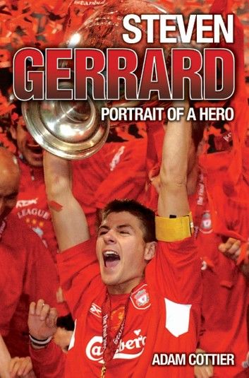 Steven Gerrard - Portrait of A Hero