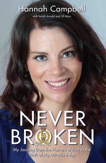 Never Broken - My Journey from the Horrors of Iraq to the Birth of My Miracle Baby