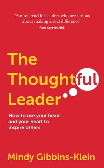 The Thoughtful Leader: How to Use Your Head and Your Heart to Inspire Others