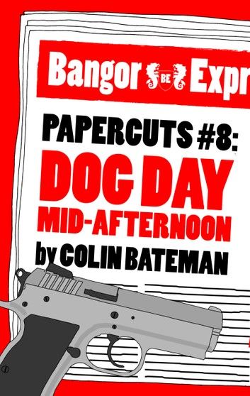 Papercuts 8: Dog Day Mid-Afternoon