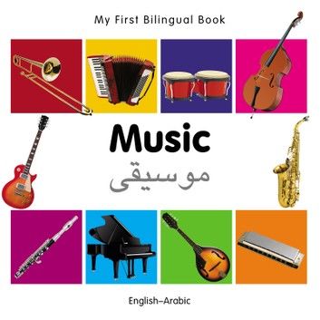 My First Bilingual Book–Music (English–Arabic)