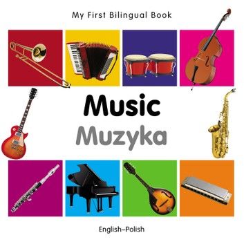 My First Bilingual Book–Music (English–Polish)