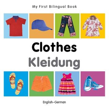 My First Bilingual Book–Clothes (English–German)