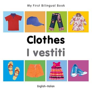 My First Bilingual Book–Clothes (English–Italian)