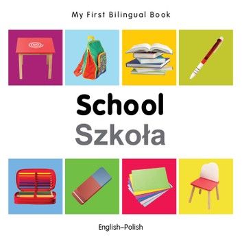 My First Bilingual Book–School (English–Polish)