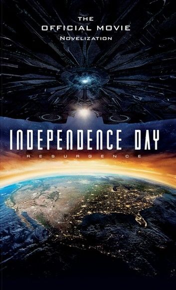 Independence Day Resurgence - The Official Movie Novelization