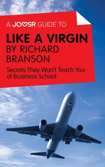 A Joosr Guide to... Like a Virgin by Richard Branson: Secrets They Won\
