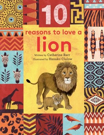 10 Reasons to Love… a Lion