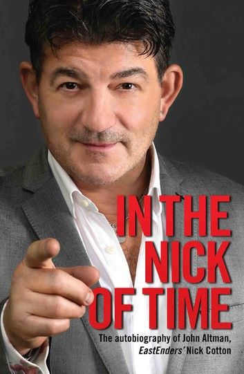 In the Nick of Time - The Autobiography of John Altman, EastEnders\