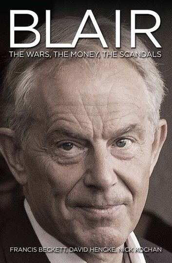 Blair Inc - The Power, The Money, The Scandals