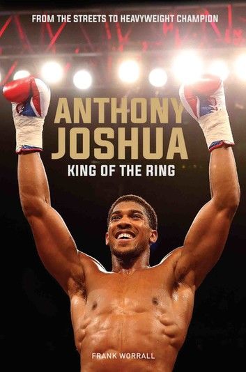 Anthony Joshua - King of the Ring