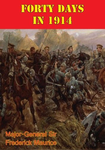 Forty Days In 1914 [Illustrated Edition]