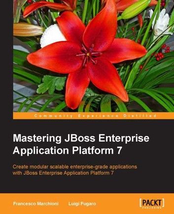 Mastering JBoss Enterprise Application Platform 7