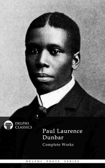 Delphi Complete Works of Paul Laurence Dunbar (Illustrated)