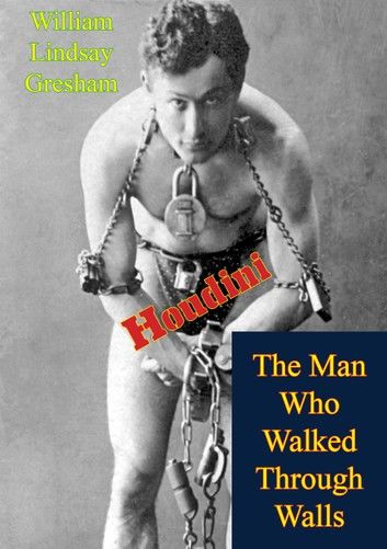 Houdini: The Man Who Walked Through Walls