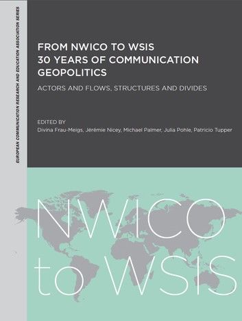 From NWICO to WSIS: 30 Years of Communication Geopolitics