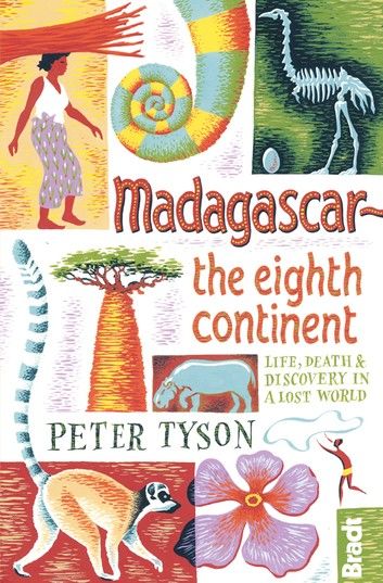Madagascar: The Eighth Continent: Life, Death and Discovery in a Lost World