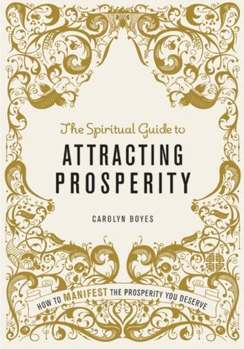 The Spiritual Guide to Attracting Prosperity