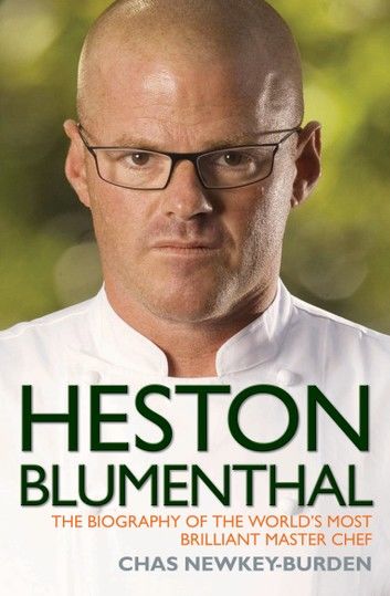 Heston Blumenthal - The Biography of the World\
