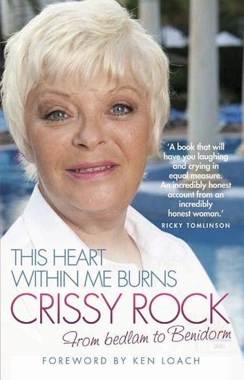 This Heart Within Me Burns - From Bedlam to Benidorm (Revised & Updated)