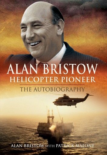 Alan Bristow, Helicopter Pioneer